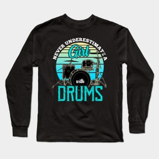 Never underestimate a girl with drums Drummer Long Sleeve T-Shirt